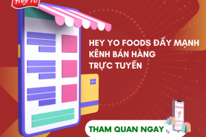 Hey Yo Foods đẩy mạnh bán hàng trực tuyến