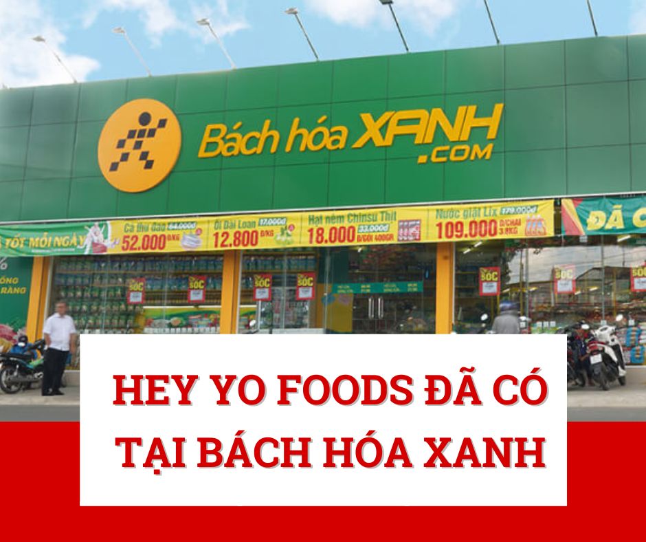 Hey Yo Foods chính thức có mặt tại Bách Hóa Xanh.
