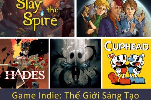 Game Indie: Thế Giới Sáng Tạo Không Giới Hạn Trong Làng Game Độc Lập