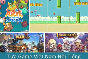 Game Việt Nam Nổi Tiếng – Khám phá những tựa game đình đám và xu hướng