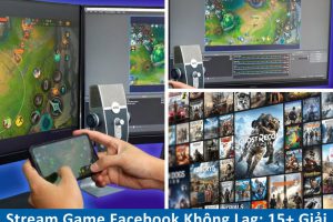 Stream Game Facebook Không Lag: 15+ Giải Pháp Đỉnh 2025